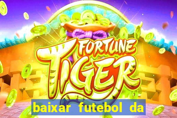 baixar futebol da hora 3.7 atualizado